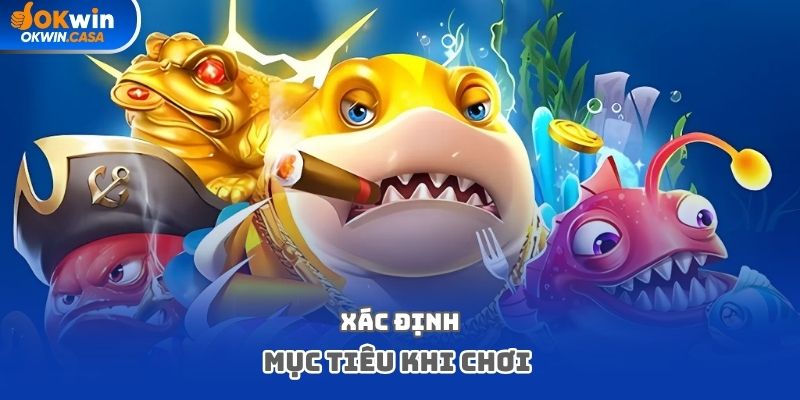 Xác định mục tiêu khi chơi 