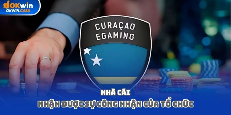 Nhà cái nhận được sự công nhận của tổ chức