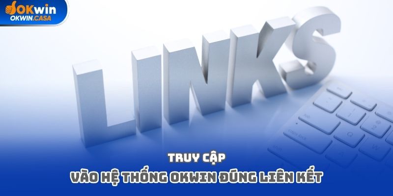 Truy cập vào hệ thống Okwin đúng liên kết