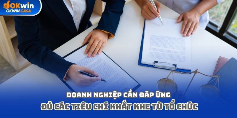 Để sở hữu, doanh nghiệp cần đáp ứng đủ các tiêu chí khắt khe từ tổ chức