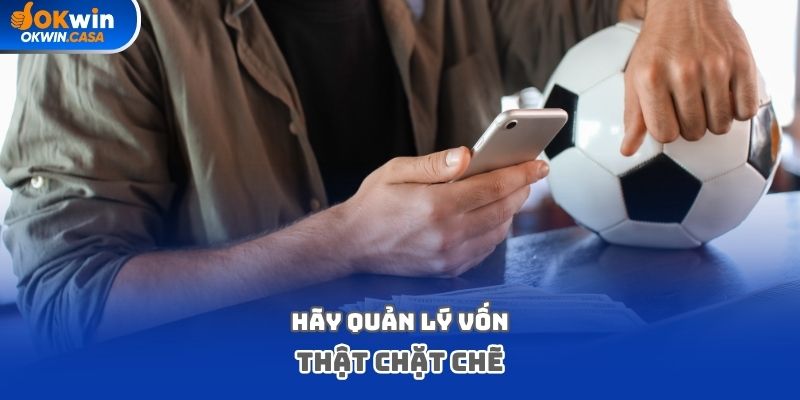 Hãy quản lý vốn thật chặt chẽ