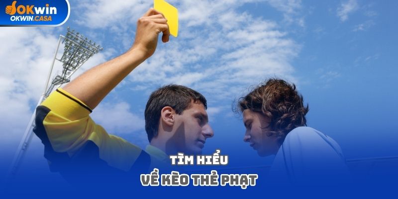 Tìm hiểu về kèo thẻ phạt