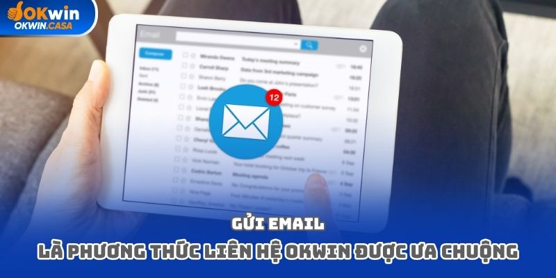 Gửi email là phương thức liên hệ okwin được ưa chuộng