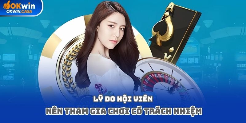 Lý do hội viên nên tham gia chơi có trách nhiệm