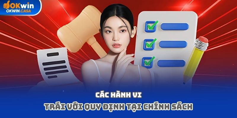 Các hành vi trái với quy định tại chính sách