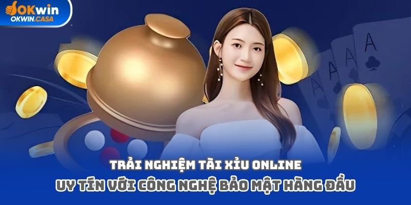 Trải nghiệm tài xỉu online uy tín với công nghệ bảo mật hàng đầu