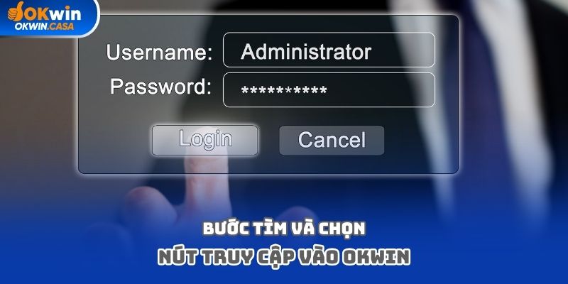 Bước tìm và chọn nút truy cập vào Okwin