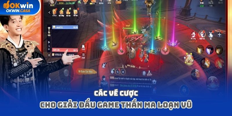 Các vé cược cho giải đấu game Thần Ma Loạn Vũ