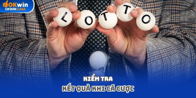 Kiểm tra kết quả khi cá cược